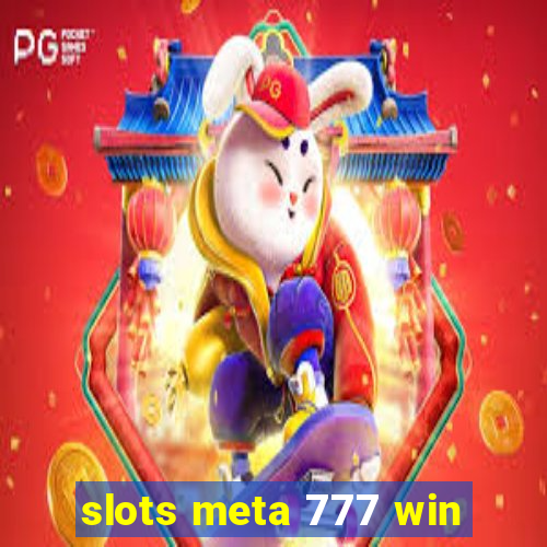 slots meta 777 win